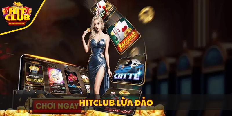 Hitclub lừa đảo