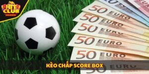 Kèo chấp score box