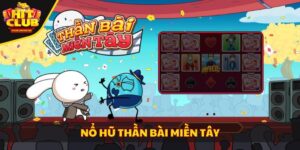 Nổ hũ Thần Bài Miền Tây